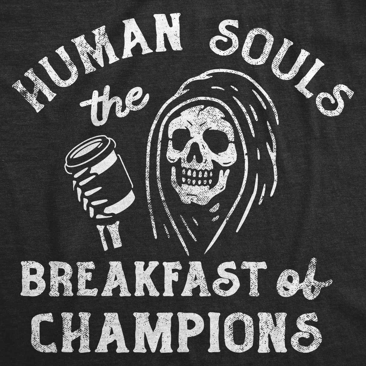 Womens Human Souls The Breakfast Of Champions T Shirt Funny Halloween Grim Reaper Joke Tee For Ladies