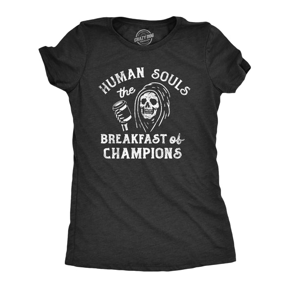 Womens Human Souls The Breakfast Of Champions T Shirt Funny Halloween Grim Reaper Joke Tee For Ladies