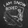 Mens I Am Snow Bored T Shirt Funny Skeleton Snowboarding Boredom Joke Tee For Guys