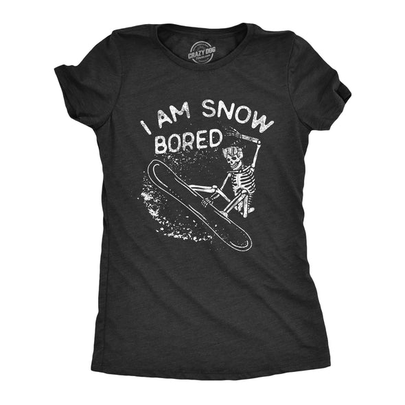 Womens I Am Snow Bored T Shirt Funny Skeleton Snowboarding Boredom Joke Tee For Ladies