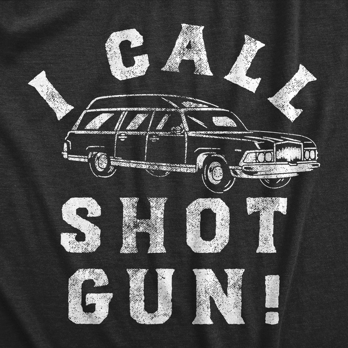 Mens I Call Shotgun T Shirt Funny Hearse Funeral Home Joke Tee for Guys