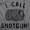 Mens I Call Shotgun T Shirt Funny Smashed Beer Can Drinking Partying Tee For Guys