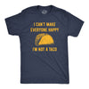 Mens I Cant Make Everyone Happy Im Not A Taco T Shirt Funny Mexican Food Lovers Tee For Guys