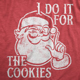 Mens I Do It for The Cookies T Shirt Funny Xmas Santa Claus Sweet Treat Lovers Tee for Guys