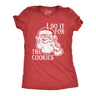 Womens I Do It for The Cookies T Shirt Funny Xmas Santa Claus Sweet Treat Lovers Tee for Ladies