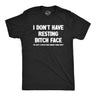 Mens I Dont Have Resting Bitch Face Im Just A Bitch Who Needs Some Rest T Shirt Funny Tired Exhausted Joke Tee for Guys
