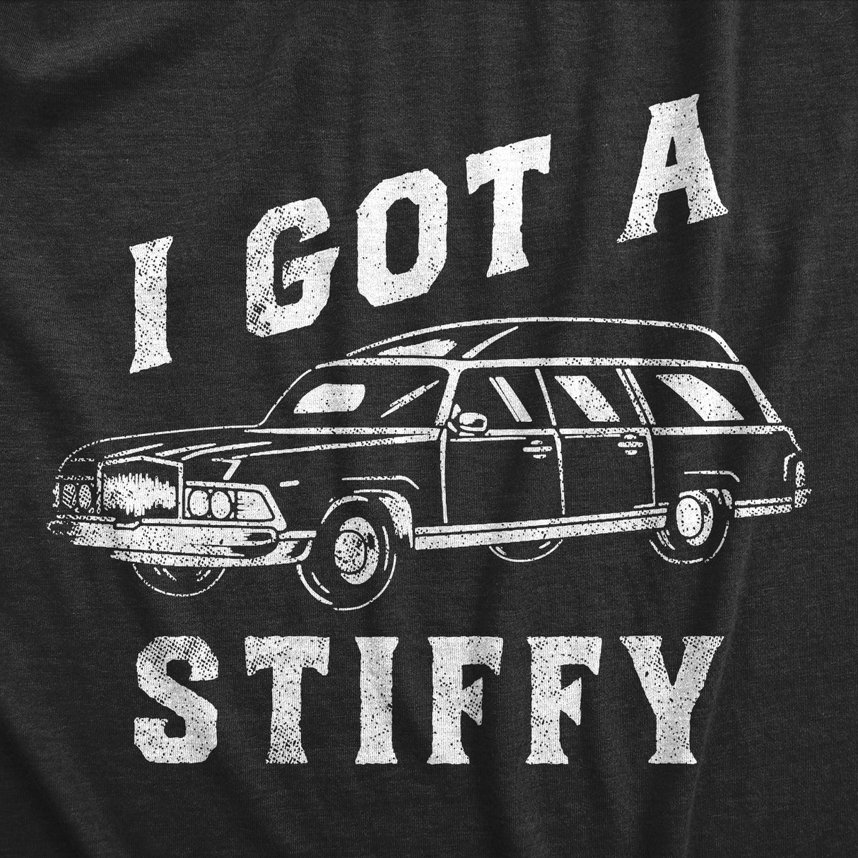 Mens I Got A Stiffy T Shirt Funny Hearse Dead Person Adult Joke Tee for Guys