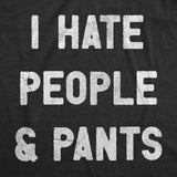 Mens I Hate People and Pants T Shirt Funny Anti Social Joke Tee for Guys