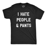 Mens I Hate People and Pants T Shirt Funny Anti Social Joke Tee for Guys