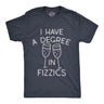 Mens I Have A Degree In Fizzics T Shirt Funny Champagne Bubbly Drinking Lovers Tee for Guys