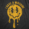 Mens I Have A Migraine T Shirt Funny Melting Smiling Face Headache Pain Joke Tee For Guys