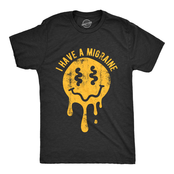 Mens I Have A Migraine T Shirt Funny Melting Smiling Face Headache Pain Joke Tee For Guys