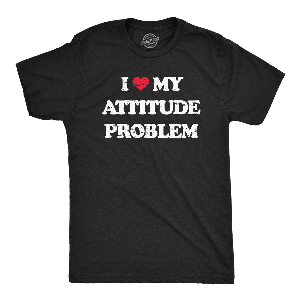 Mens I Heart My Attitude Problem T Shirt Funny Bad Negativity Joke Tee for Guys