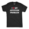 Mens I Heart My Attitude Problem T Shirt Funny Bad Negativity Joke Tee for Guys