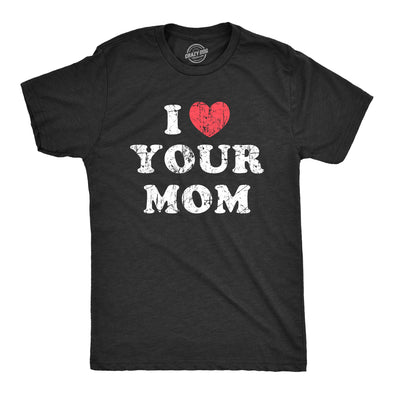 Mens I Heart Your Mom T Shirt Funny Mother MILF Lover Joke Tee For Guys