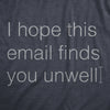 Womens I Hope This Email Finds You Unwell T Shirt Funny Mean Web Mail Greeting Joke Tee For Ladies