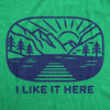 Mens I Like It Here T Shirt Funny Camping Nature Outdoors Lovers Tee For Guys