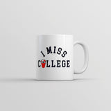 I Miss College Mug Funny Partying Beer Pong Frat Sorority Joke Cup-11oz