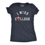 Womens I Miss College T Shirt Funny Partying Beer Pong Frat Sorority Joke Tee For Ladies