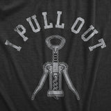 Mens I Pull Out T Shirt Funny Wine Bottle Corkscrew Adult Sex Joke Tee for Guys