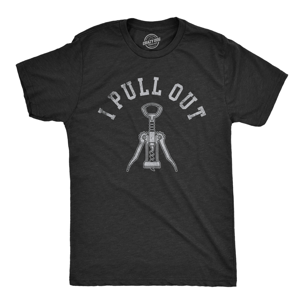 Mens I Pull Out T Shirt Funny Wine Bottle Corkscrew Adult Sex Joke Tee for Guys
