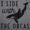 Mens I Side With The Orcas T Shirt Funny Orca Killer Whale Lovers Tee For Guys
