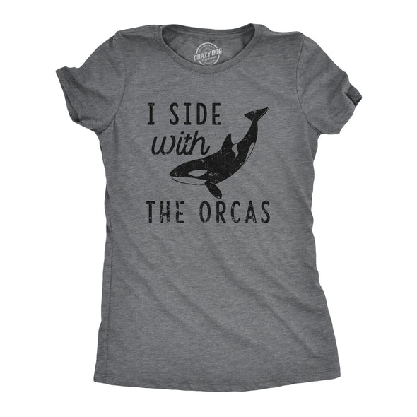 Womens I Side With The Orcas T Shirt Funny Orca Killer Whale Lovers Tee For Ladies