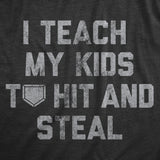 Mens I Teach My Kids To Hit And Steal T Shirt Funny Baseball Lovers Coaching Joke Tee For Guys