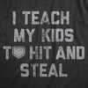 Mens I Teach My Kids To Hit And Steal T Shirt Funny Baseball Lovers Coaching Joke Tee For Guys