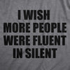 Mens I Wish More People Were Fluent In Silent T Shirt Funny Peace And Quiet Language Joke Tee For Guys