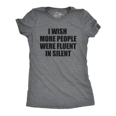 Womens I Wish More People Were Fluent In Silent T Shirt Funny Peace And Quiet Language Joke Tee For Ladies