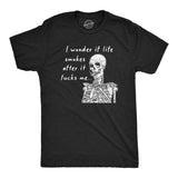 Mens I Wonder If Life Smokes After It Fucks Me T Shirt Funny Tough Times Joke Tee for Guys