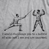 Mens I Would Challenge You To A Battle Of Wits But I See You Are Unarmed T Shirt Funny Dumb Joke Tee For Guys