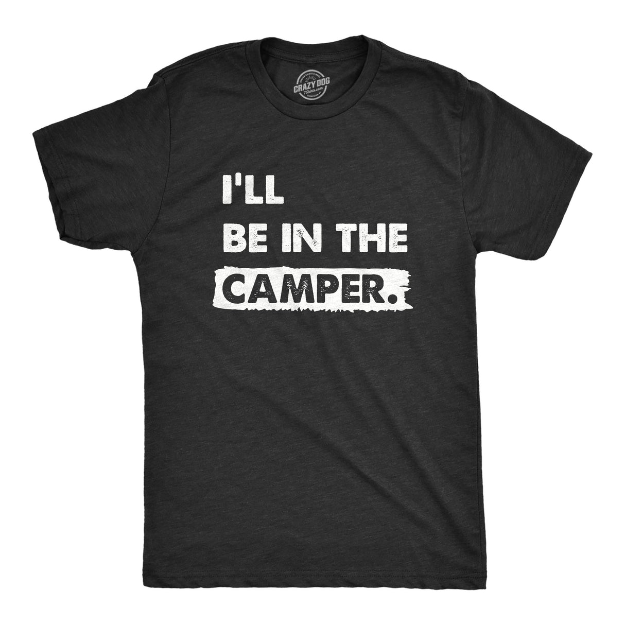 Mens Ill Be In The Camper T Shirt Funny Outdoors Nature Camping Lovers Tee For Guys