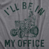 Mens Ill Be In My Office T Shirt Funny Lawn Mowing Lovers Yard Joke Tee For Guys