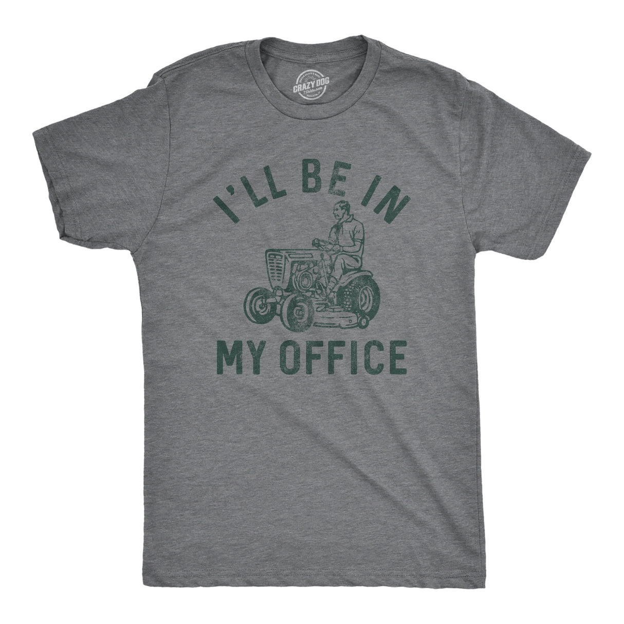 Mens Ill Be In My Office T Shirt Funny Lawn Mowing Lovers Yard Joke Tee for Guys