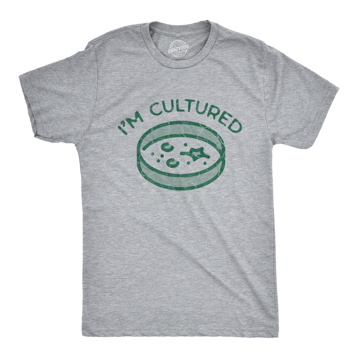 Mens Im Cultured T Shirt Funny Petri Dish Science Joke Tee For Guys