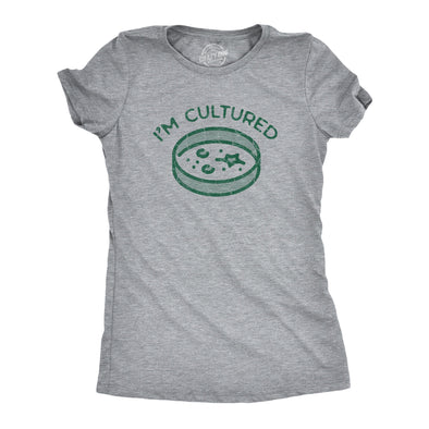 Womens Im Cultured T Shirt Funny Petri Dish Science Joke Tee For Ladies