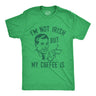 Mens Im Not Irish But My Coffee Is T Shirt Funny Morning Drunk Caffeine Lovers Joke Tee for Guys