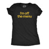 Womens Im Off The Menu T Shirt Funny Taken Restaurant Ordering Joke Tee For Ladies