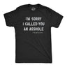 Mens Im Sorry I Called You An Asshole T Shirt Funny Rude Joke Tee For Guys