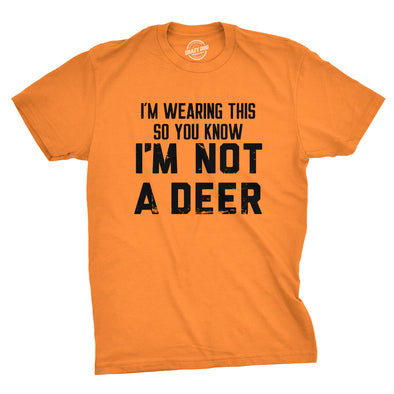 Mens Im Wearing This So You Know Im Not A Deer T Shirt Funny Orange Hunting Joke Tee For Guys