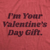 Mens Im Your Valentines Day Gift Funny Valentine Lovers Joke Tee For Guys