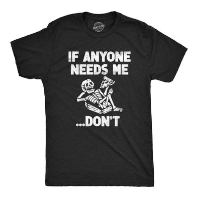 Mens If Anyone Needs Me Dont T Shirt Funny Lazy Relaxing Anti Social Tee For Guys