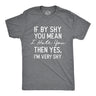 Mens If By Shy You Mean I Hate You Then Yes Im Very Shy T Shirt Funny Mean Rude Timid Joke Tee for Guys