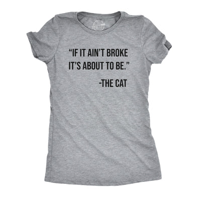 Womens If It Aint Broke Its About To Be T Shirt Funny Bad Kitten Quote Joke Tee For Ladies