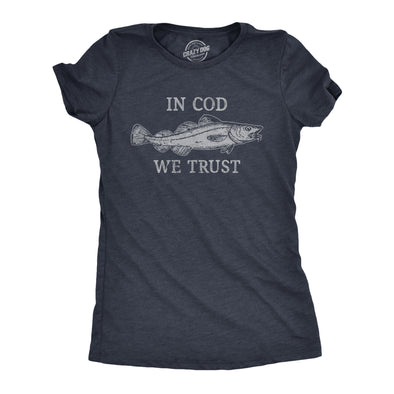 Womens In Cod We Trust T Shirt Funny Fishing Lovers Joke Tee For Ladies