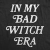 In My Bad Witch Era Crewneck Sweatshirt Funny Halloween Witches Joke Longsleeve