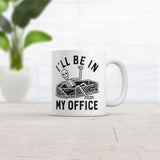 Ill Be In My Office Mug Funny Halloween Dead Skeleton Coffin Joke Cup-11oz
