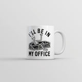 Ill Be In My Office Mug Funny Halloween Dead Skeleton Coffin Joke Cup-11oz